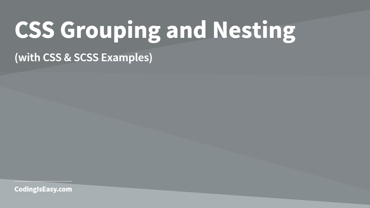 CSS Grouping and Nesting