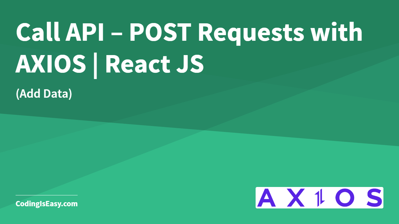 Call API – POST Requests with AXIOS | React JS