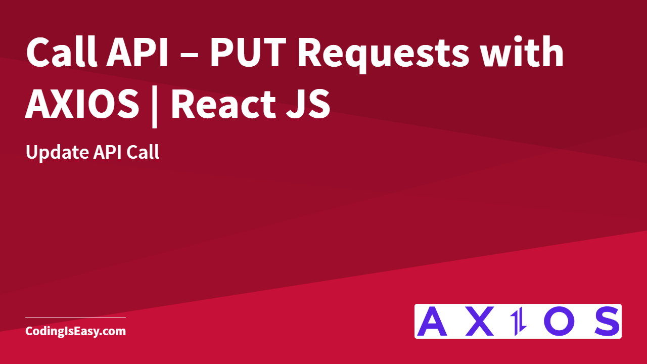 Call API – PUT Requests with AXIOS | React JS
