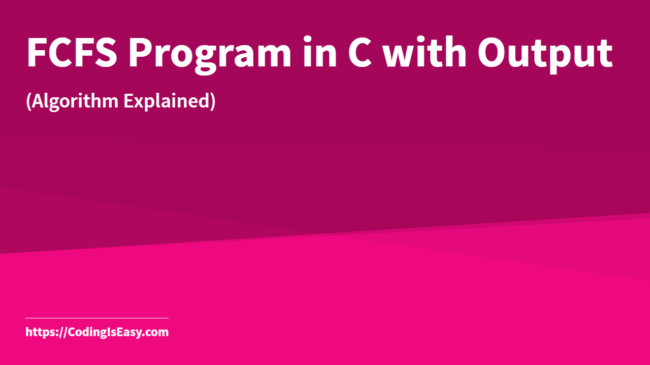 FCFS Program in C with Output