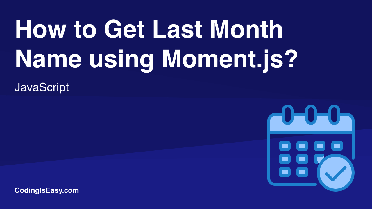 How to Get Last Month Name using Moment.js and JavaScript?
