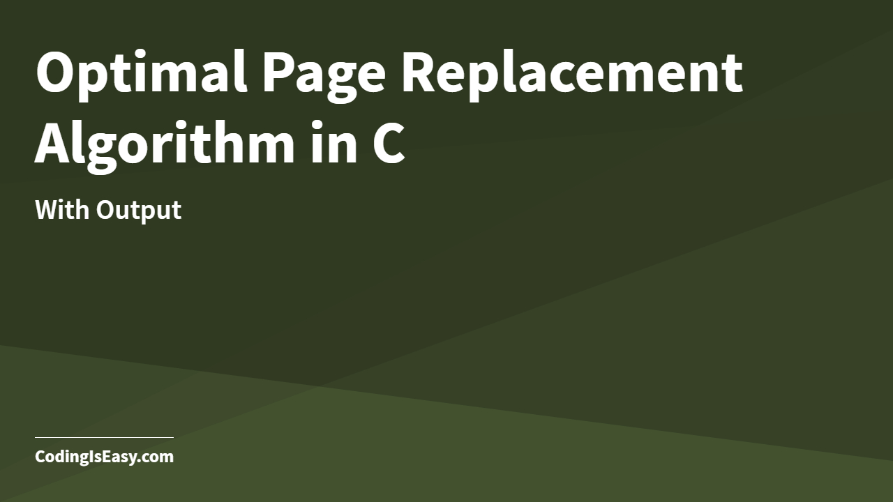 Optimal Page Replacement Algorithm in C with Output of Program