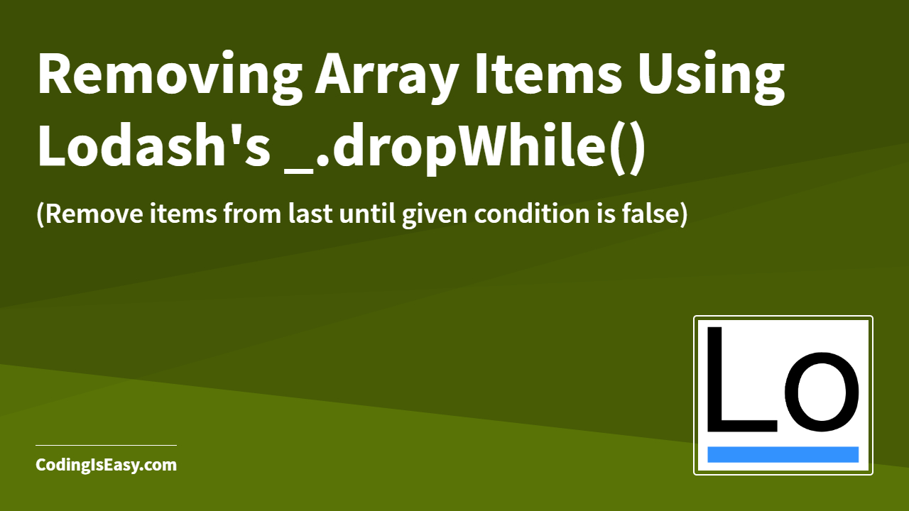 Removing Array Items Using Lodash's _.dropWhile() from end