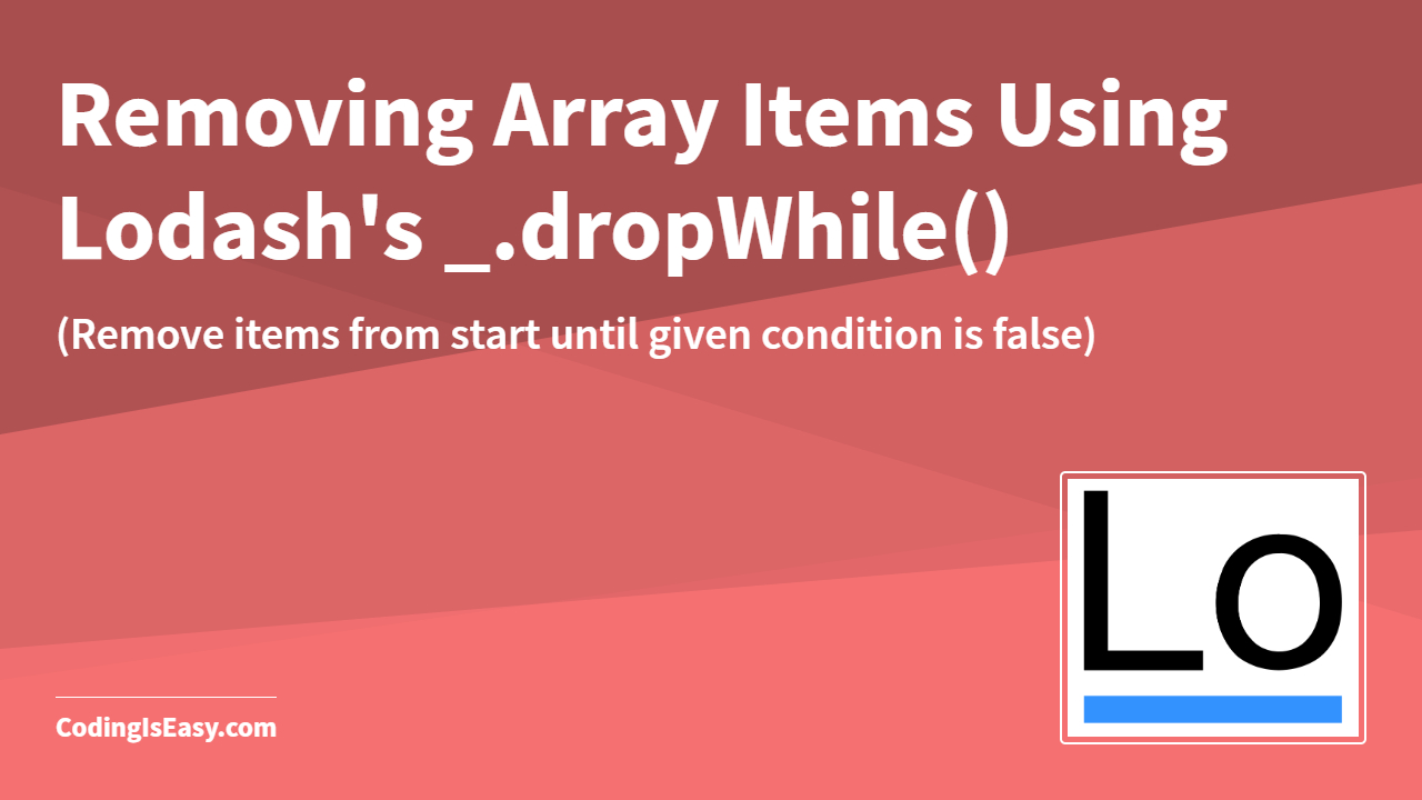 Removing Array Items Using Lodash's _.dropWhile()