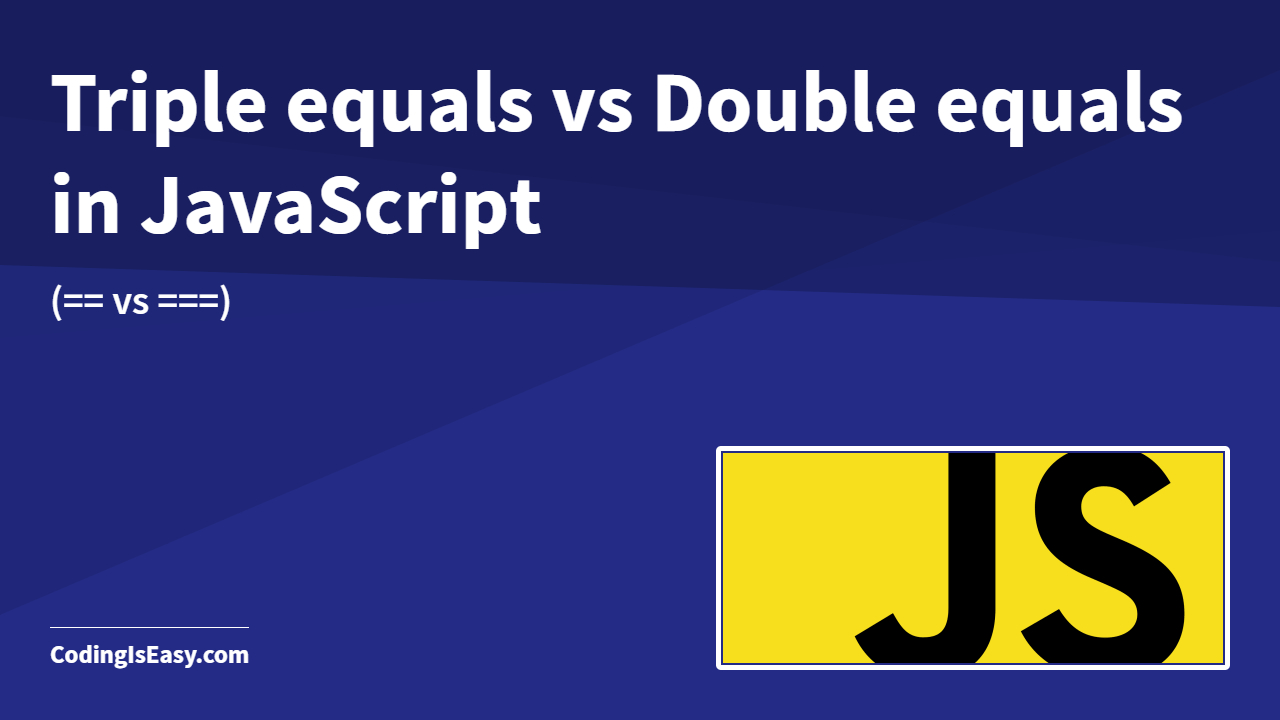Triple equals vs Double equals in JavaScript